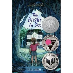 Too Bright to See: (Newbery Honor Award Winner) -- Kyle Lukoff